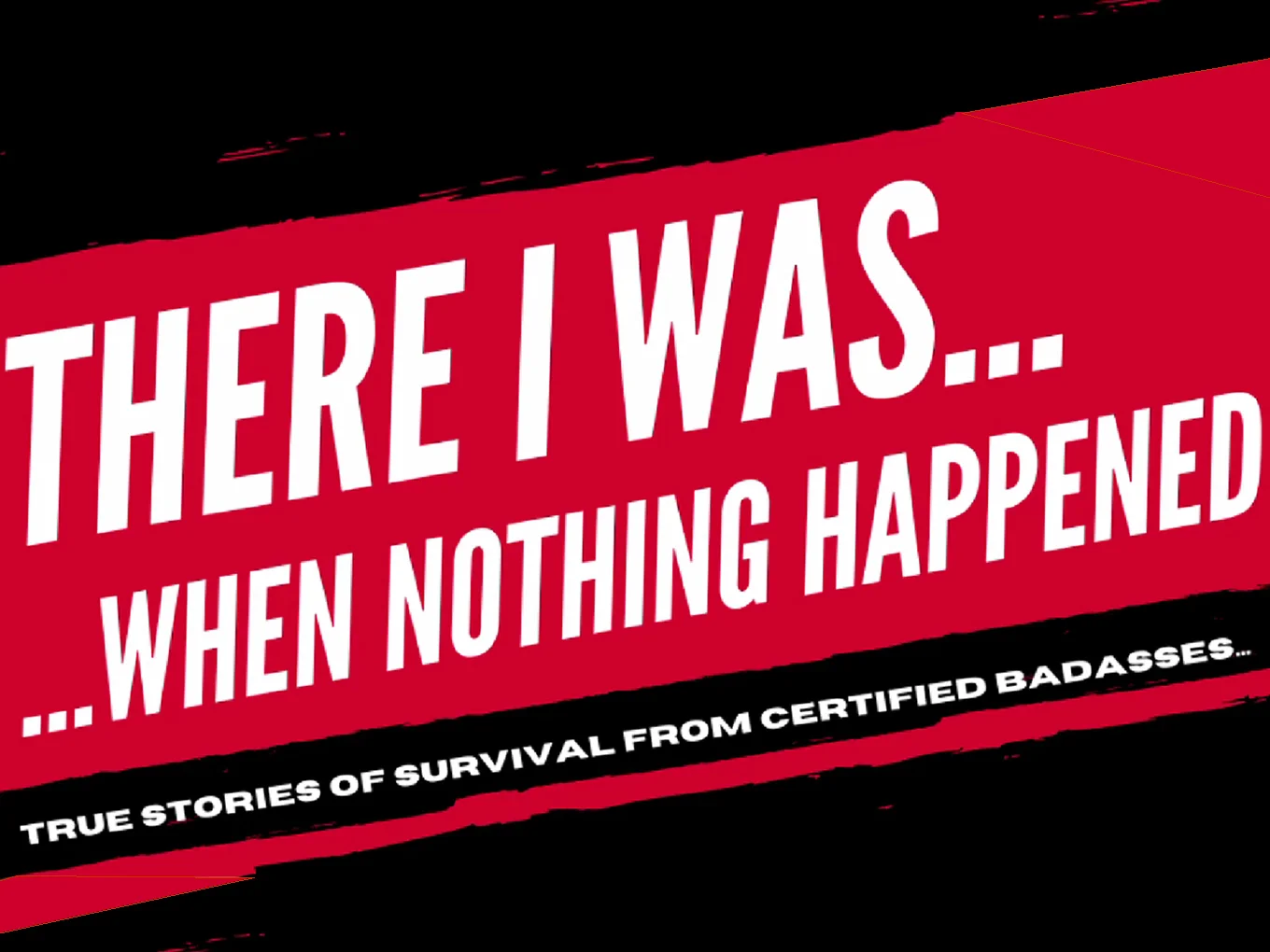 There I Was...When Nothing Happened